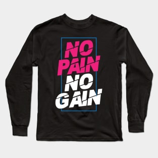 no pain no gain motivational Long Sleeve T-Shirt